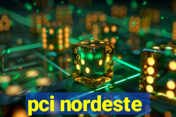 pci nordeste